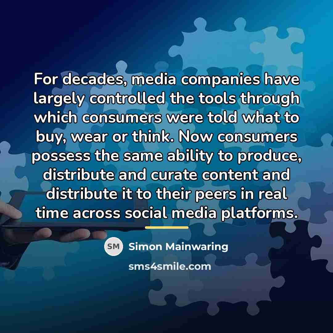 “For decades, media companies have largely controlled the tools through…” quote by Simon Mainwaring
