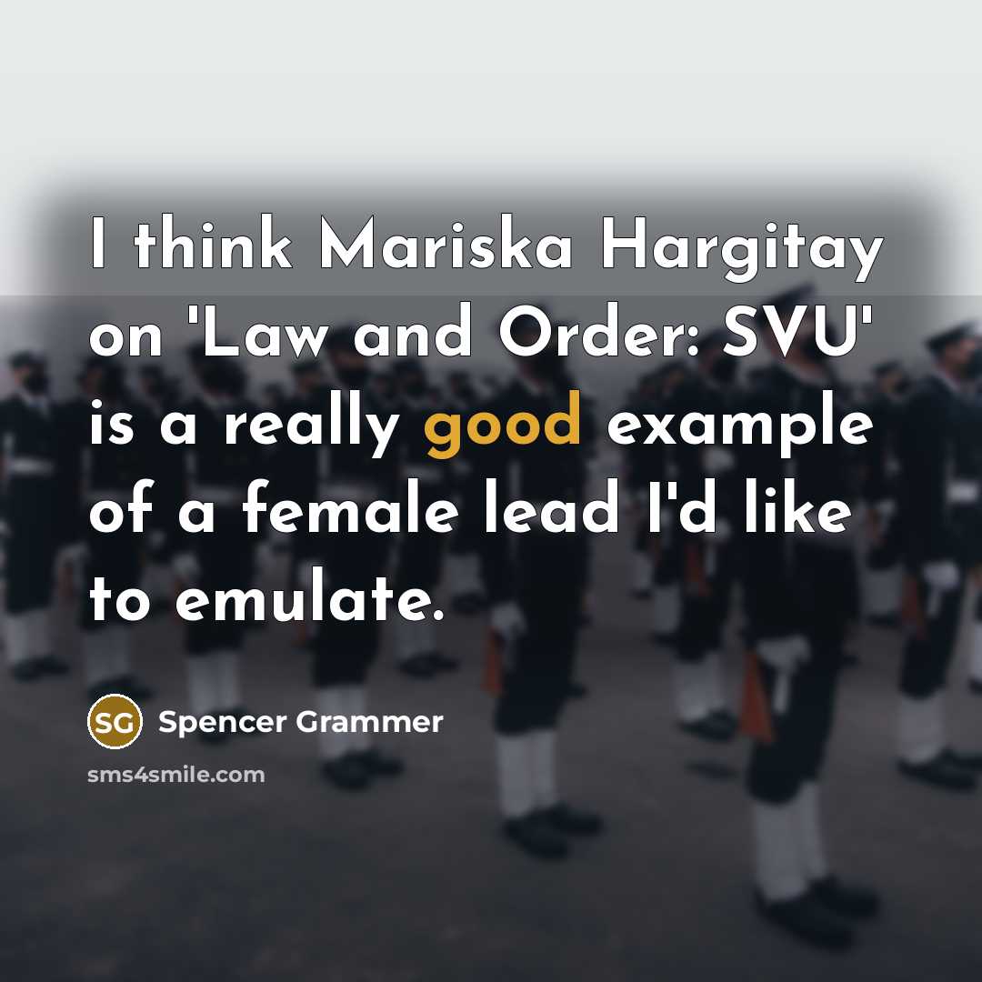“I think Mariska Hargitay on 'Law and Order: SVU' is…” quote by Spencer Grammer
