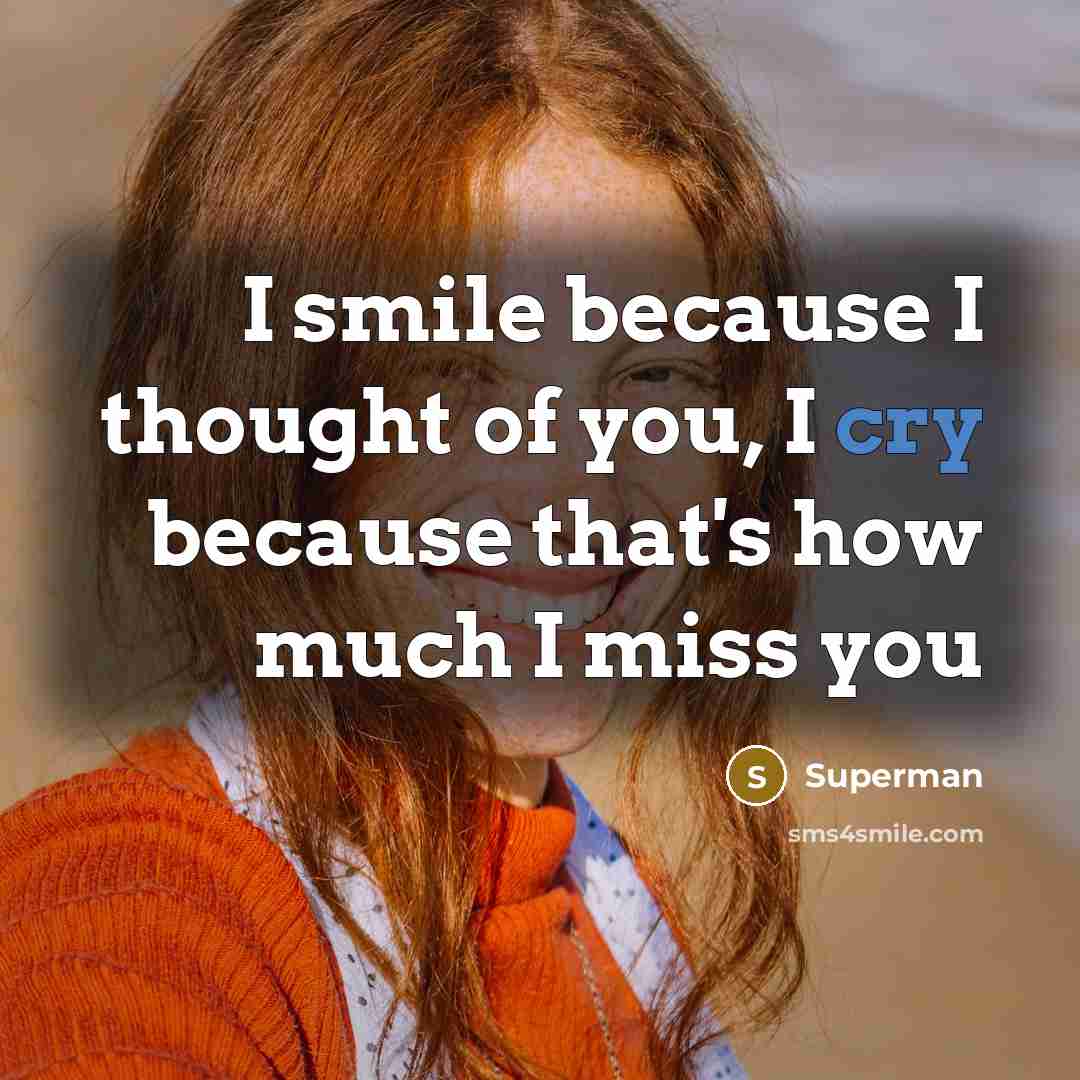 “I smile because I thought of you, I cry because…” quote by Superman