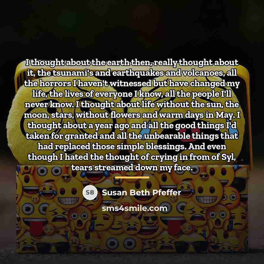 “I thought about the earth then, really thought about it,…” quote by Susan Beth Pfeffer