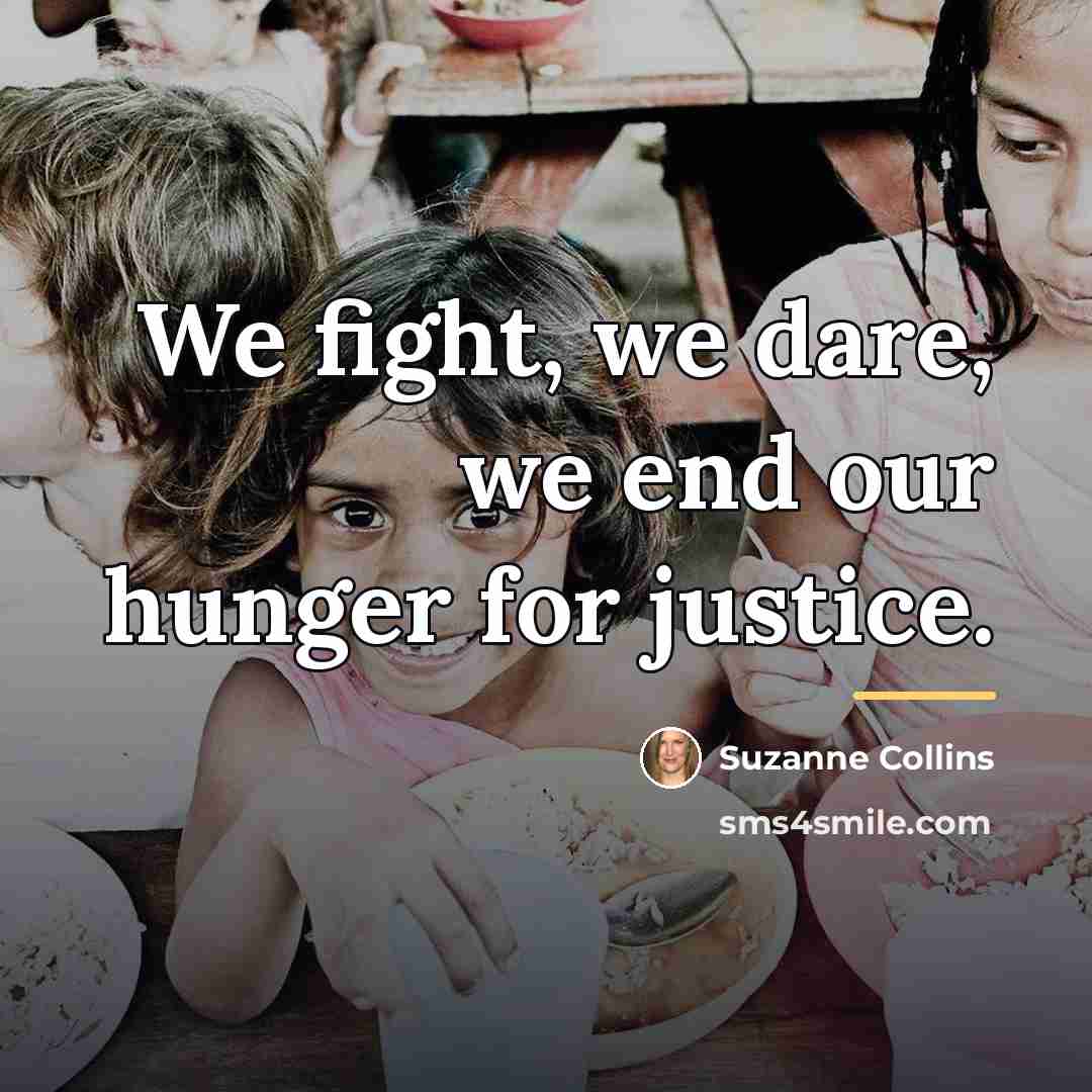 “We fight, we dare, we end our hunger for justice.…” quote by Suzanne Collins