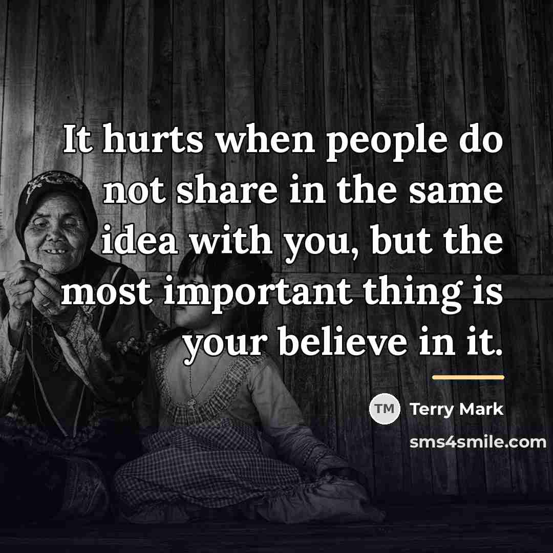 “It hurts when people do not share in the same…” quote by Terry Mark