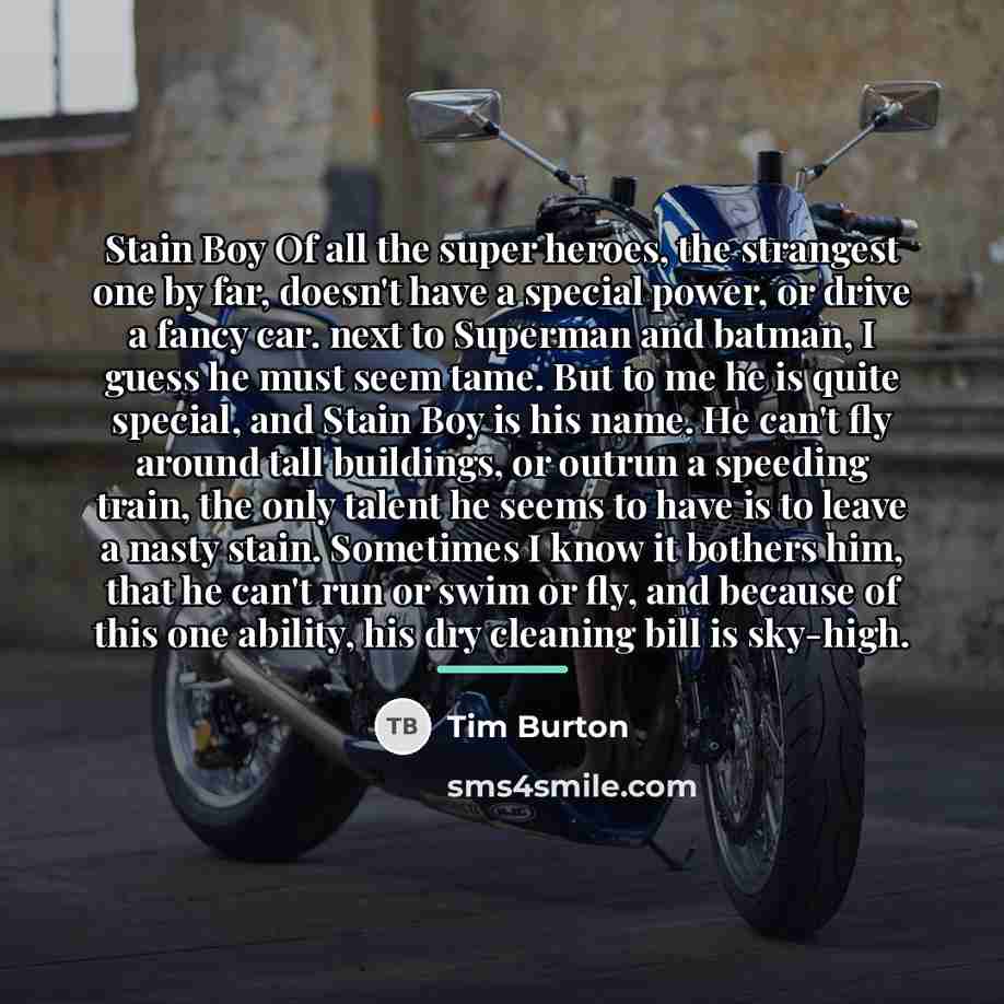 “Stain Boy Of all the super heroes, the strangest one…” quote by Tim Burton