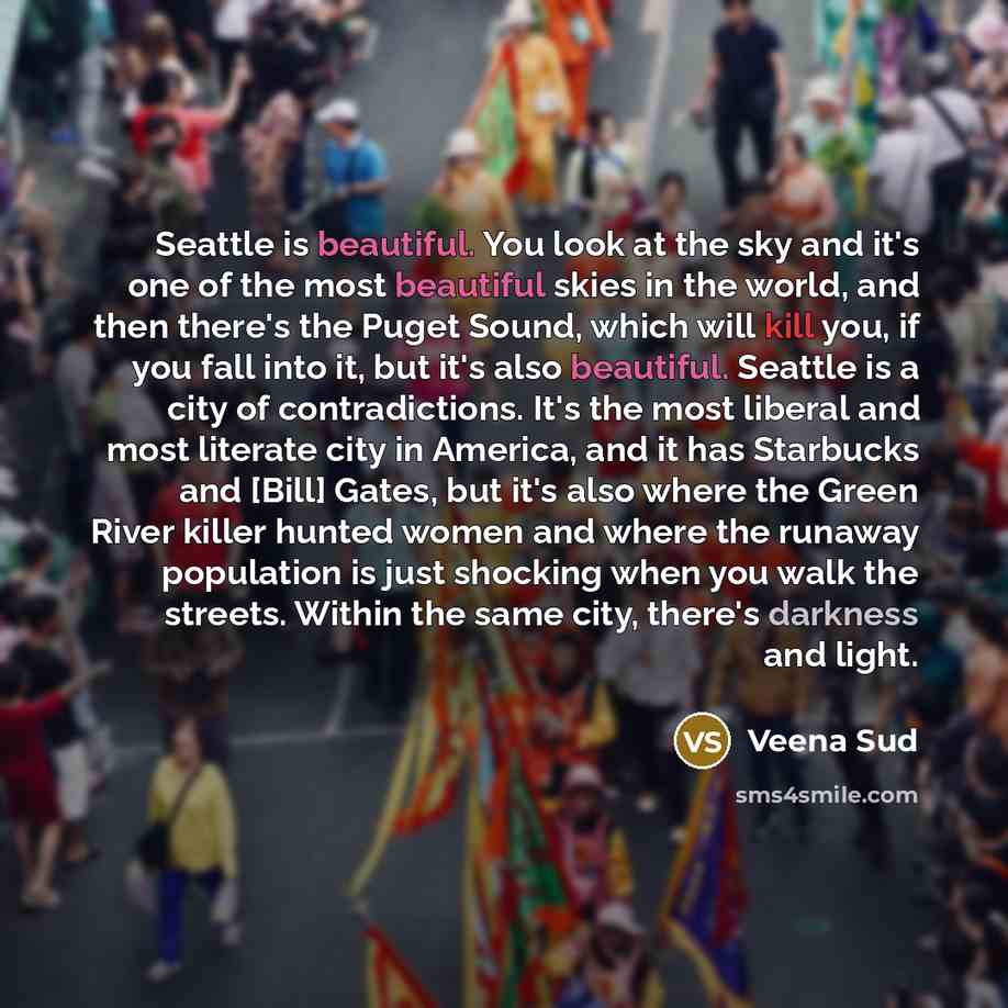 “Seattle is beautiful. You look at the sky and it's…” quote by Veena Sud
