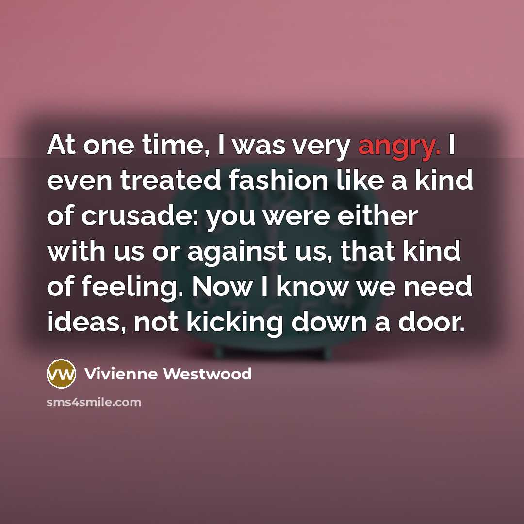 “At one time, I was very angry. I even treated…” quote by Vivienne Westwood