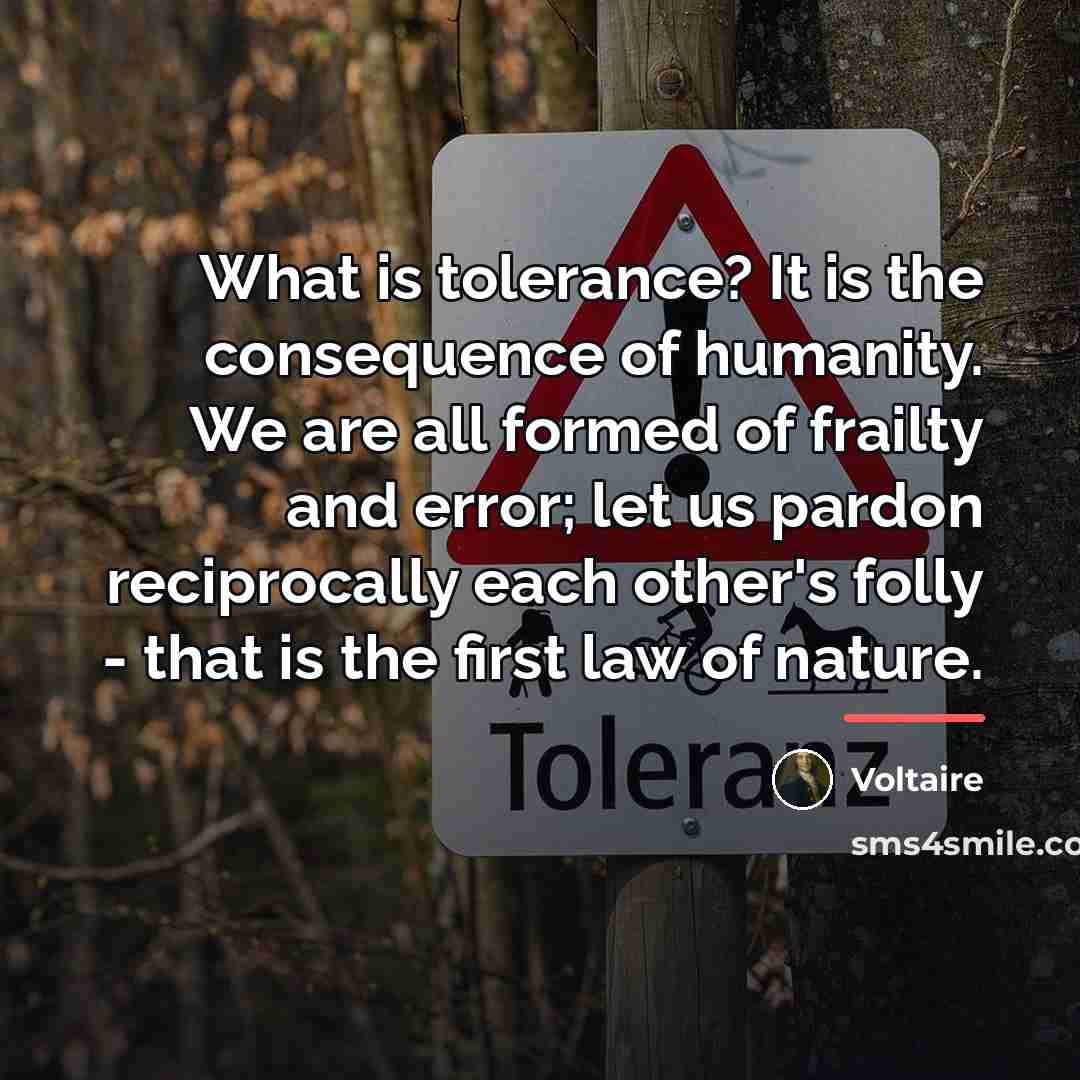 “What is tolerance? It is the consequence of humanity. We…” quote by Voltaire