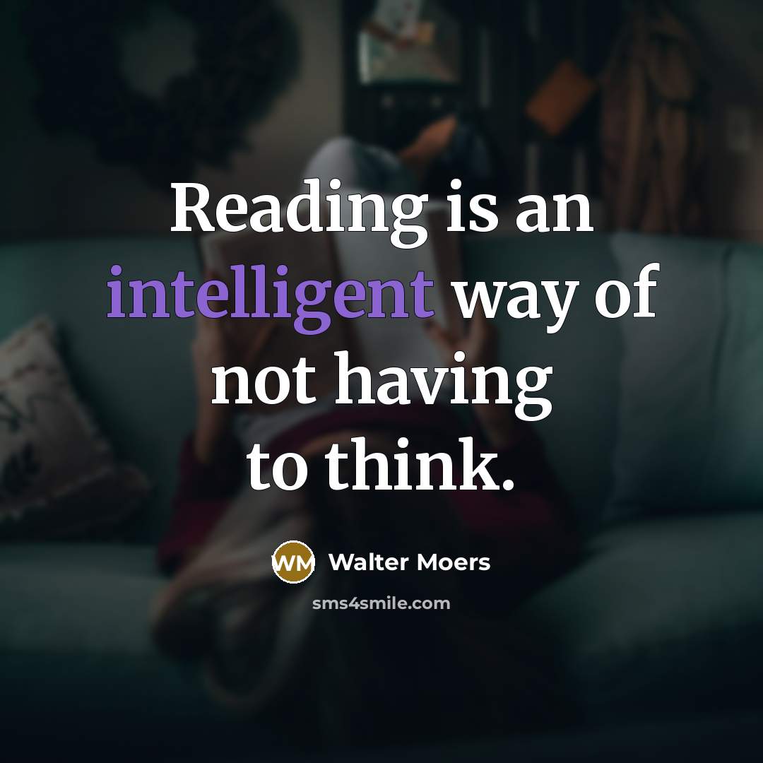 “Reading is an intelligent way of not having to think.…” quote by Walter Moers