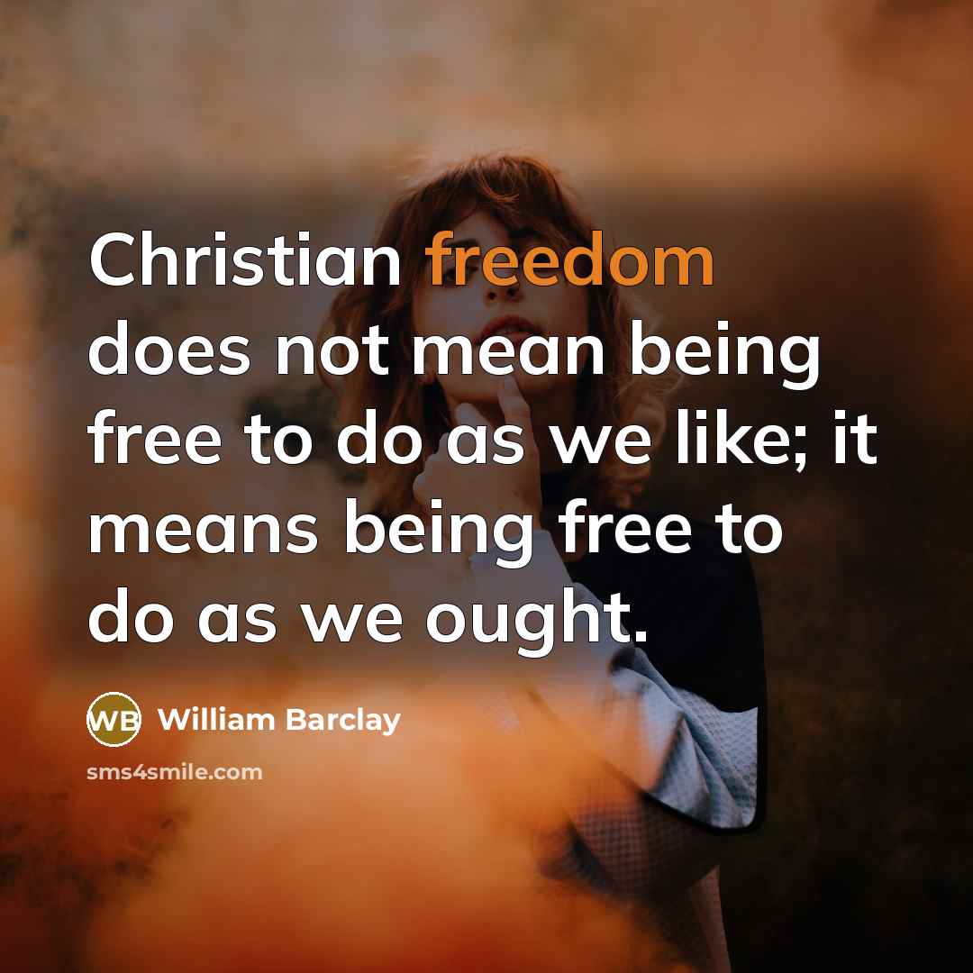 “Christian freedom does not mean being free to do as…” quote by William Barclay