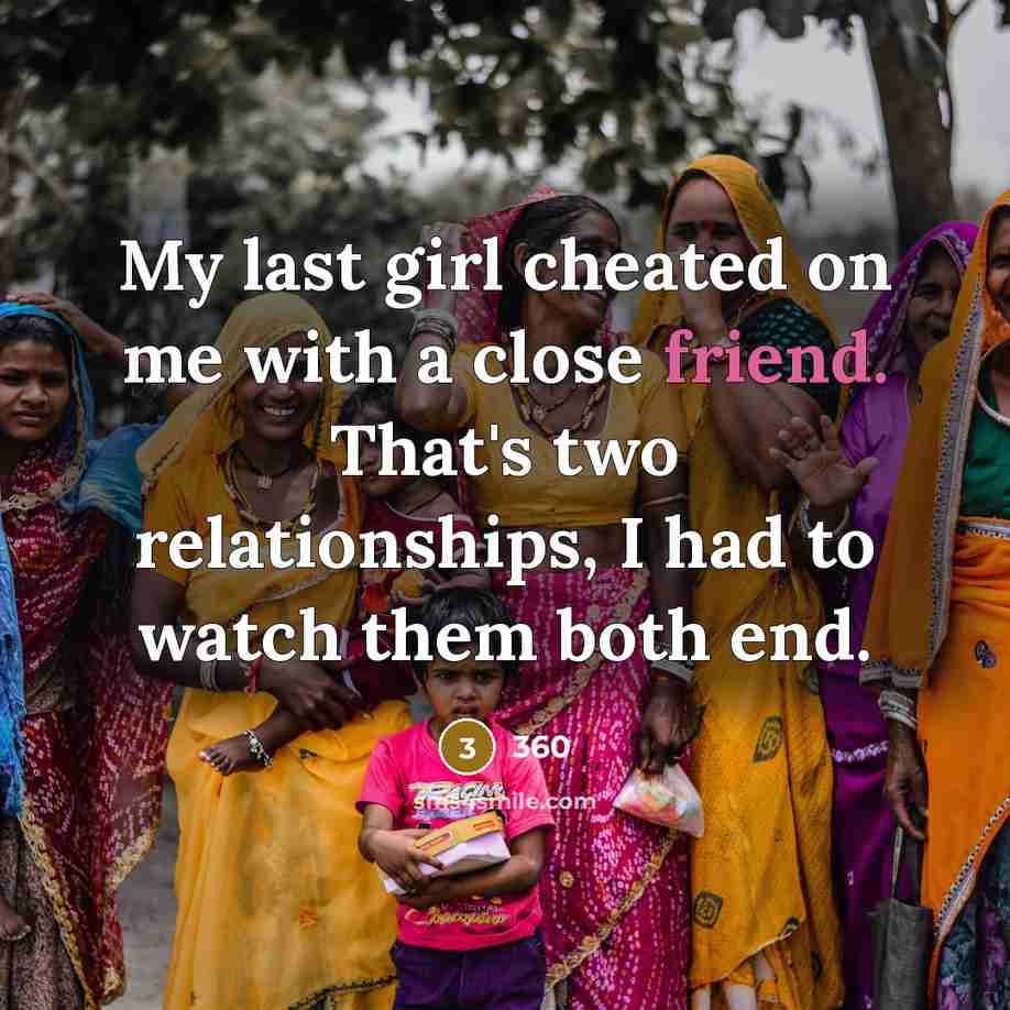 “My last girl cheated on me with a close friend.…” quote by 360