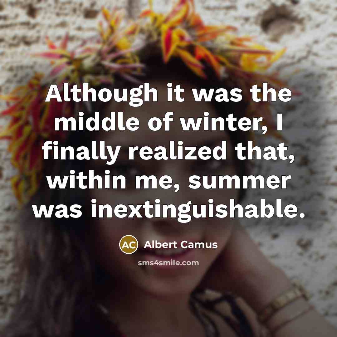 “Although it was the middle of winter, I finally realized…” quote by Albert Camus