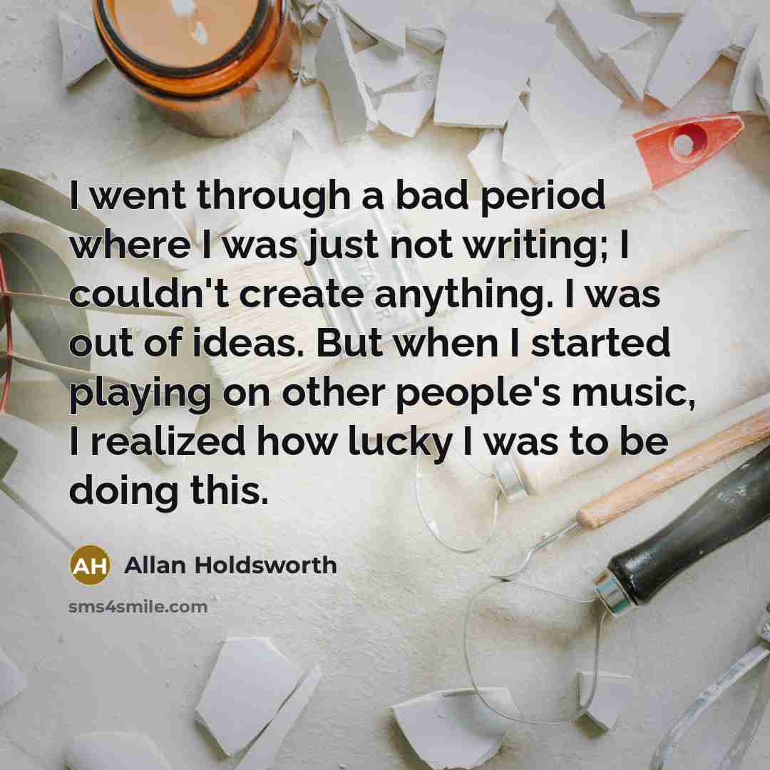 “I went through a bad period where I was just…” quote by Allan Holdsworth