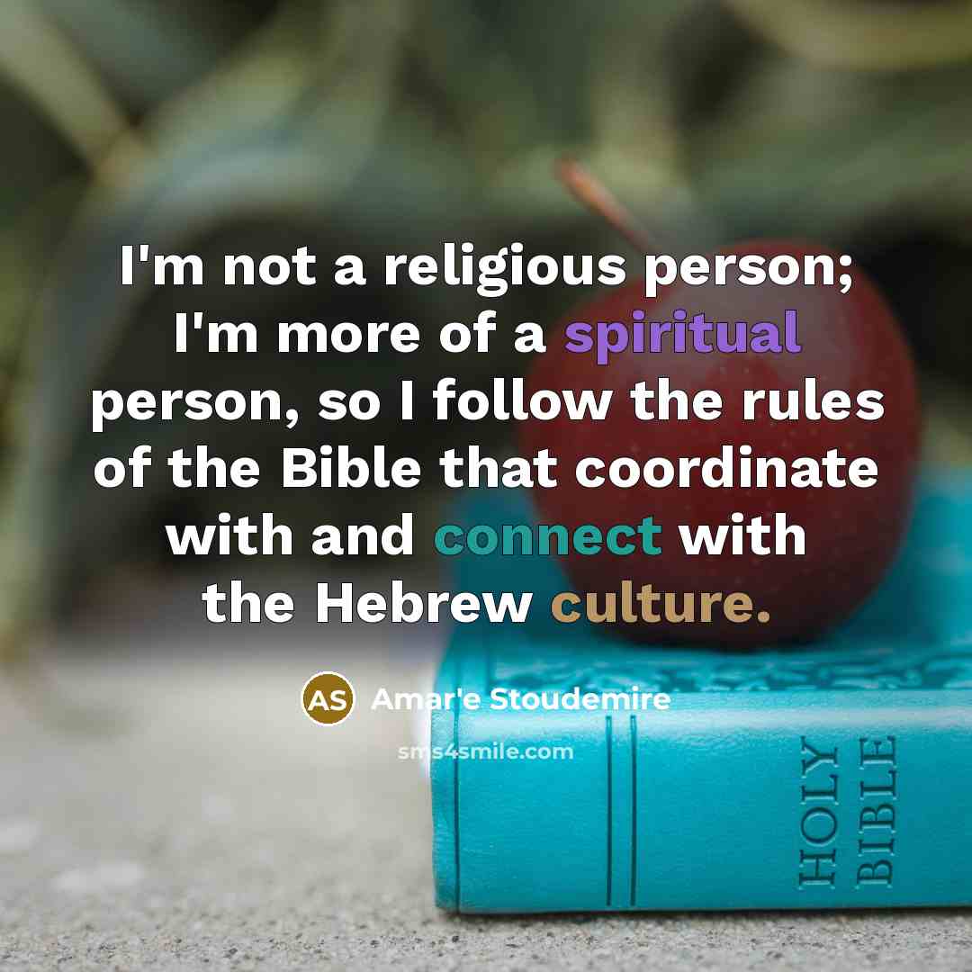 “I'm not a religious person; I'm more of a spiritual…” quote by Amar'e Stoudemire