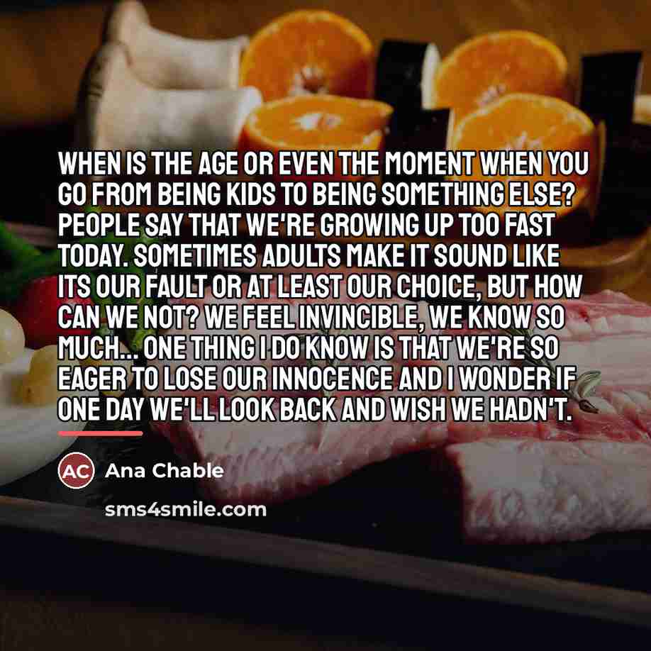 “When is the age or even the moment when you…” quote by Ana Chable