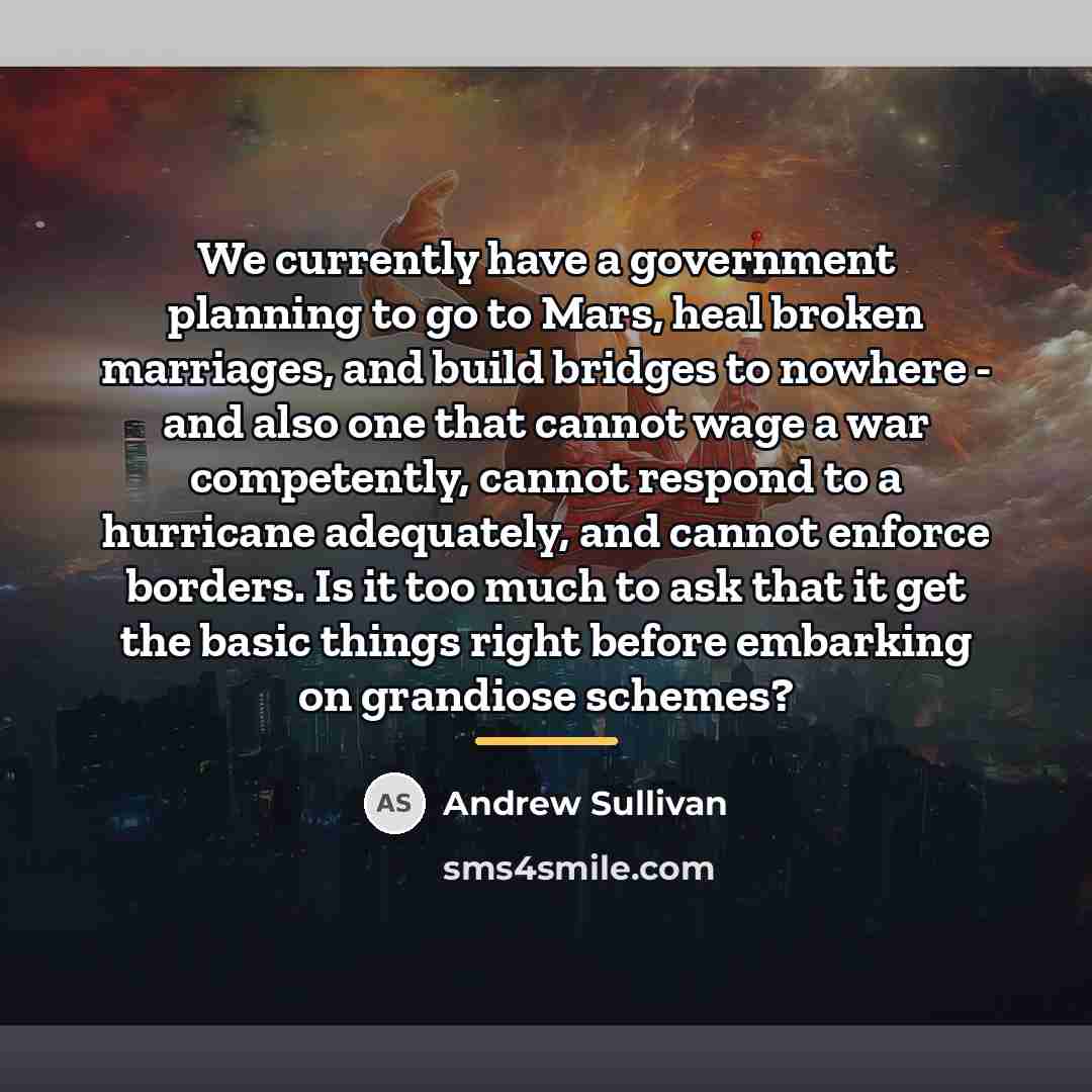 “We currently have a government planning to go to Mars,…” quote by Andrew Sullivan