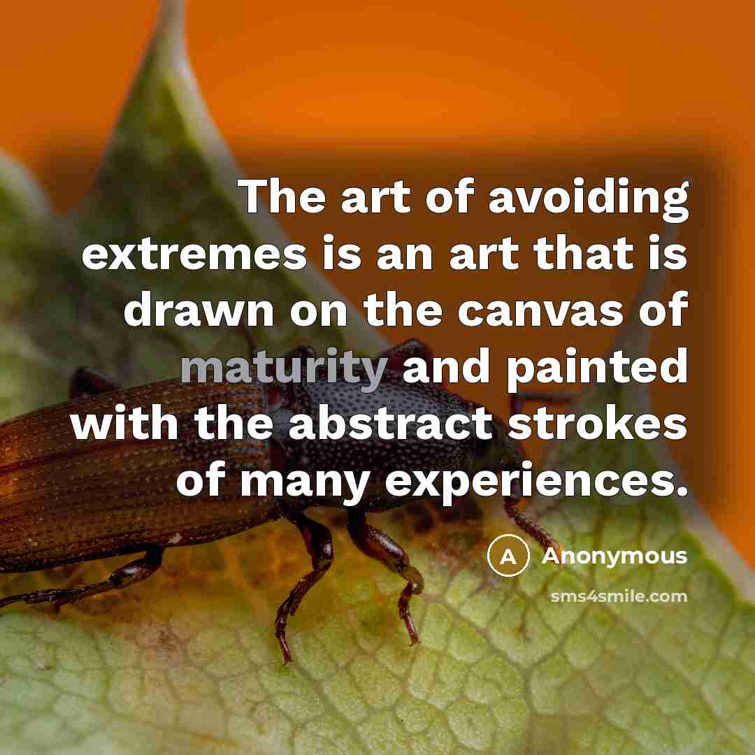“The art of avoiding extremes is an art that is…” quote by Anonymous