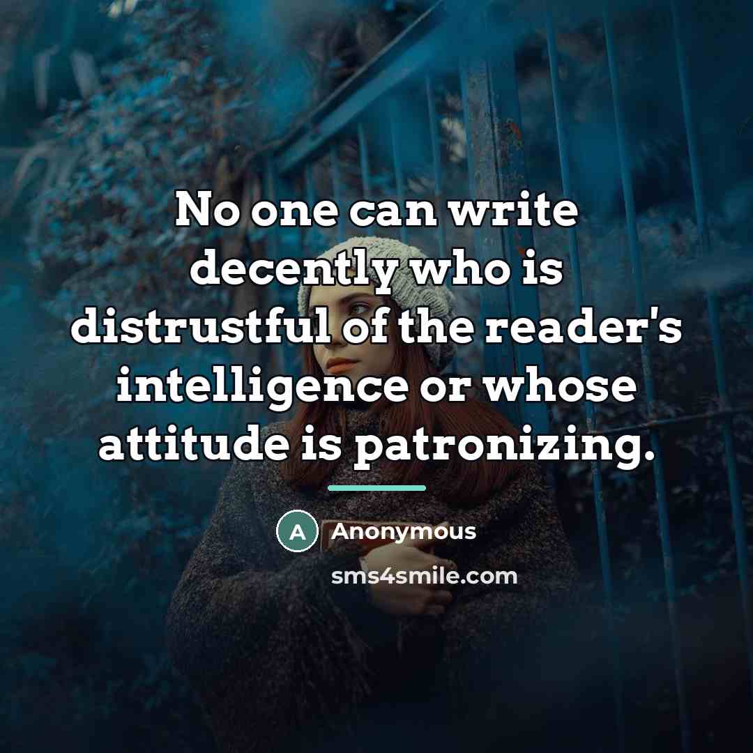 “No one can write decently who is distrustful of the…” quote by Anonymous