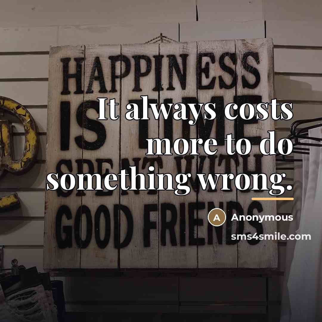 “It always costs more to do something wrong.…” quote by Anonymous