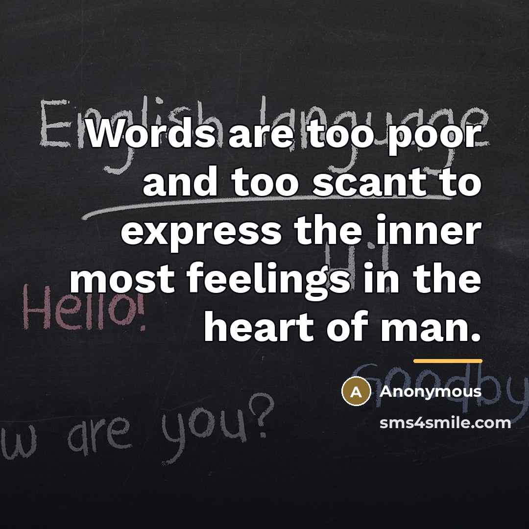 “Words are too poor and too scant to express the…” quote by Anonymous