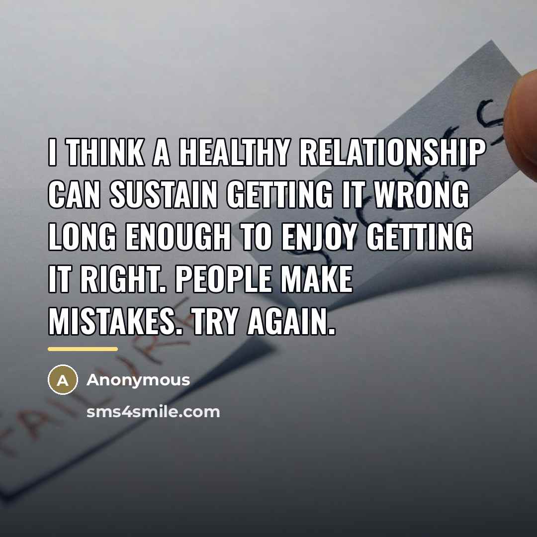 “I think a healthy relationship can sustain getting it wrong…” quote by Anonymous