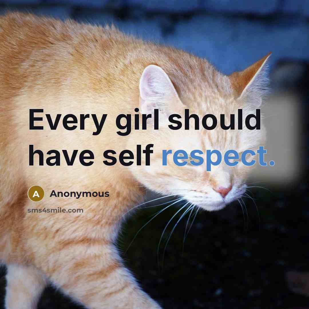 “Every girl should have self respect.” quote by Anonymous