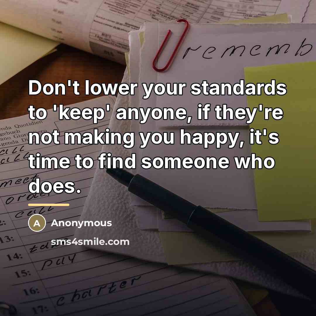 “Don't lower your standards to 'keep' anyone, if they're not…” quote by Anonymous