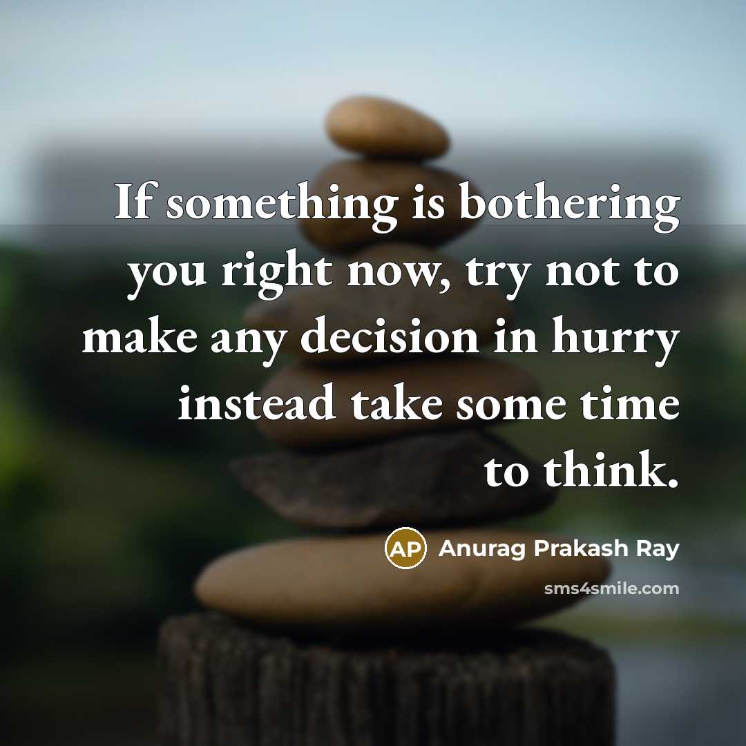 “If something is bothering you right now, try not to…” quote by Anurag Prakash Ray