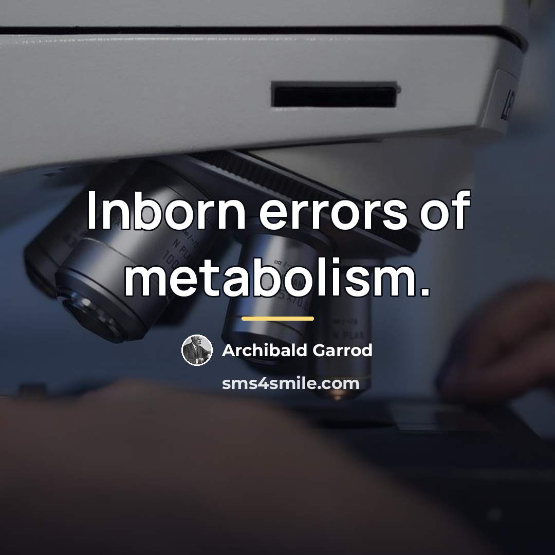“Inborn errors of metabolism.…” quote by Anonymous
