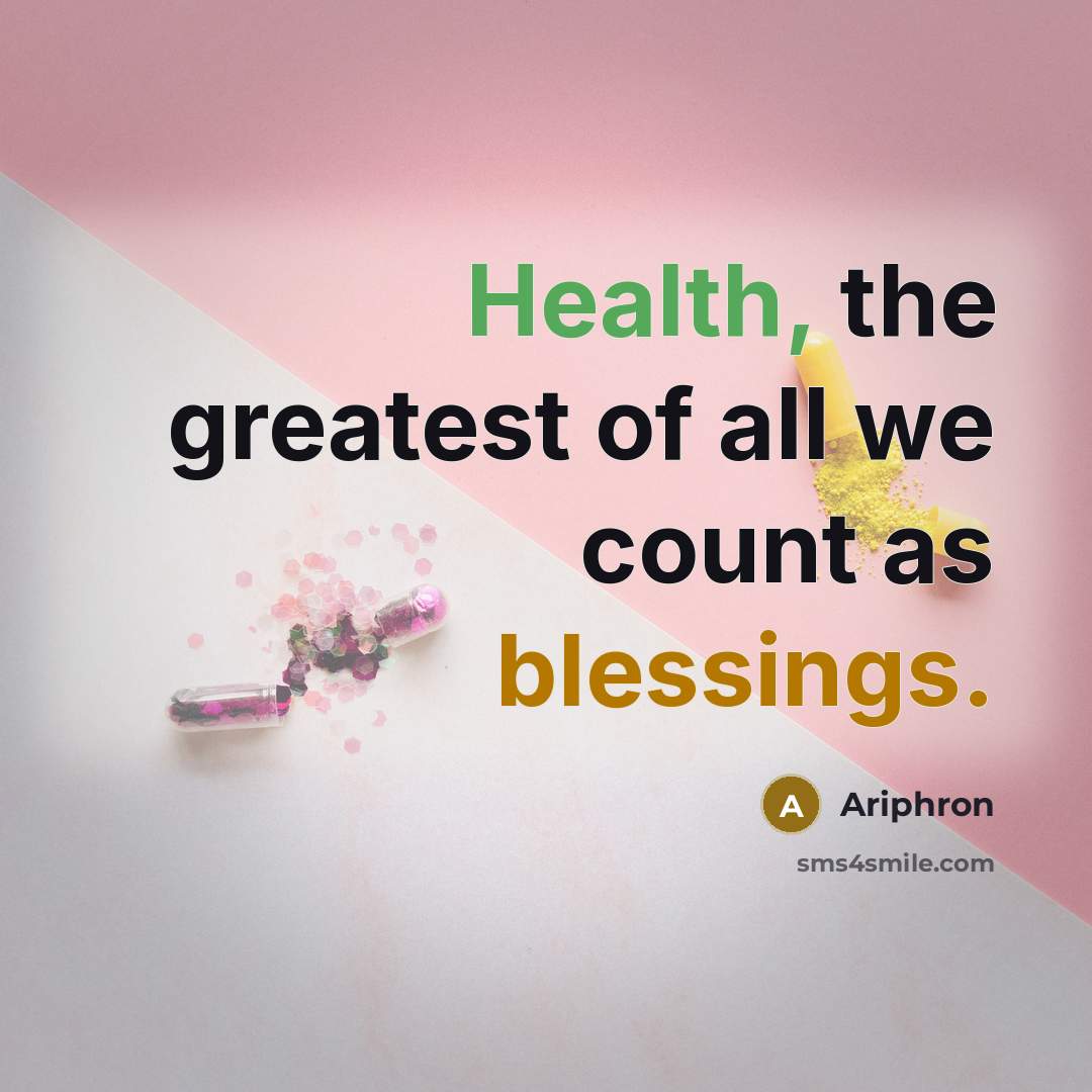 “Health, the greatest of all we count as blessings.” quote by Ariphron