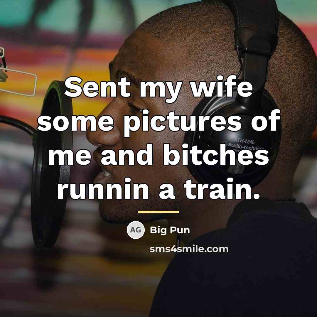 “Sent my wife some pictures of me and bitches runnin…” quote by Big Pun