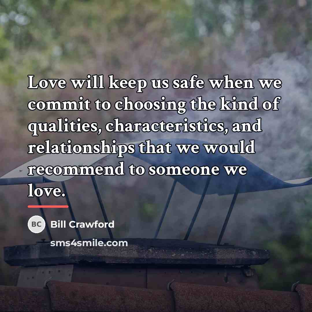 “Love will keep us safe when we commit to choosing…” quote by Bill Crawford