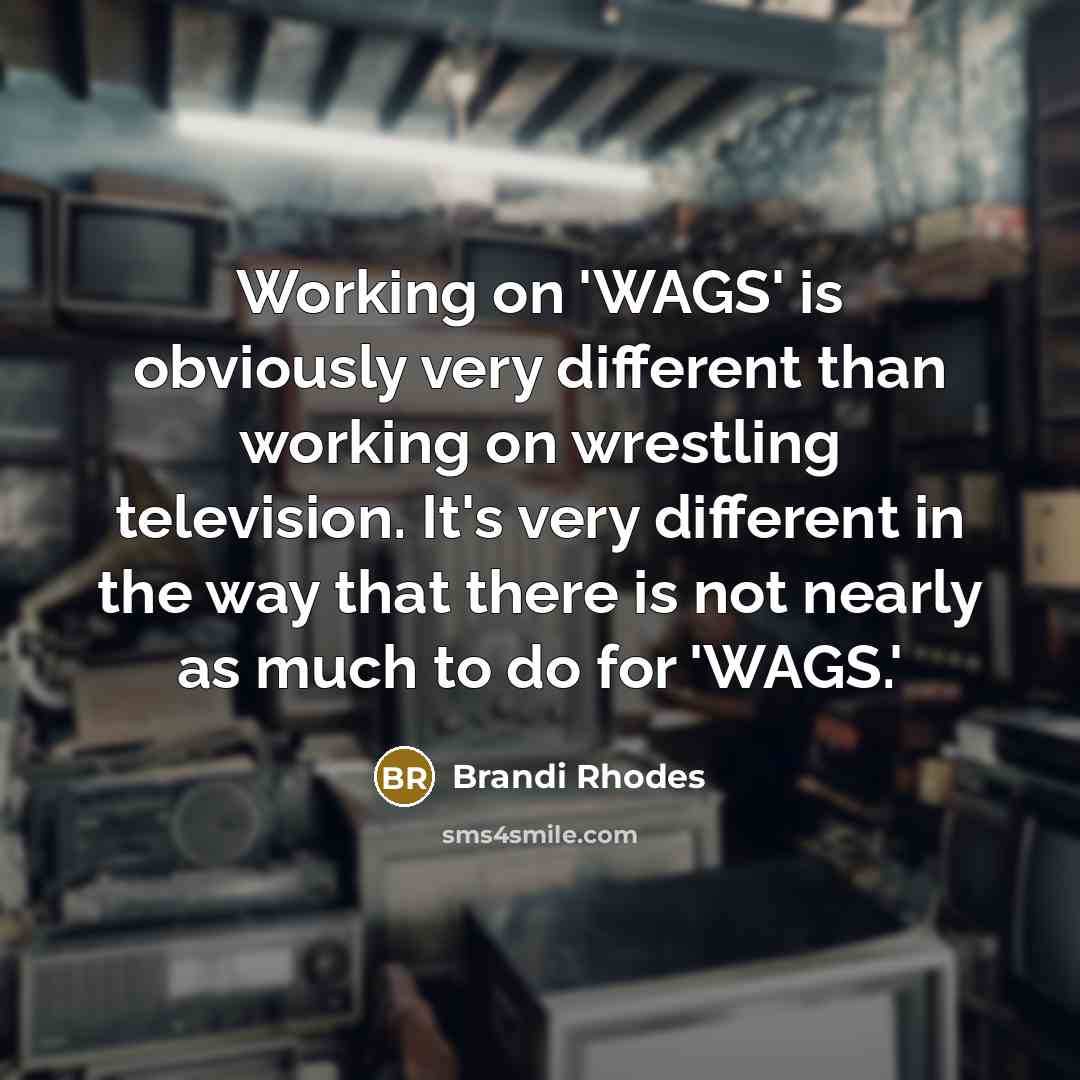 “Working on 'WAGS' is obviously very different than working on…” quote by Brandi Rhodes