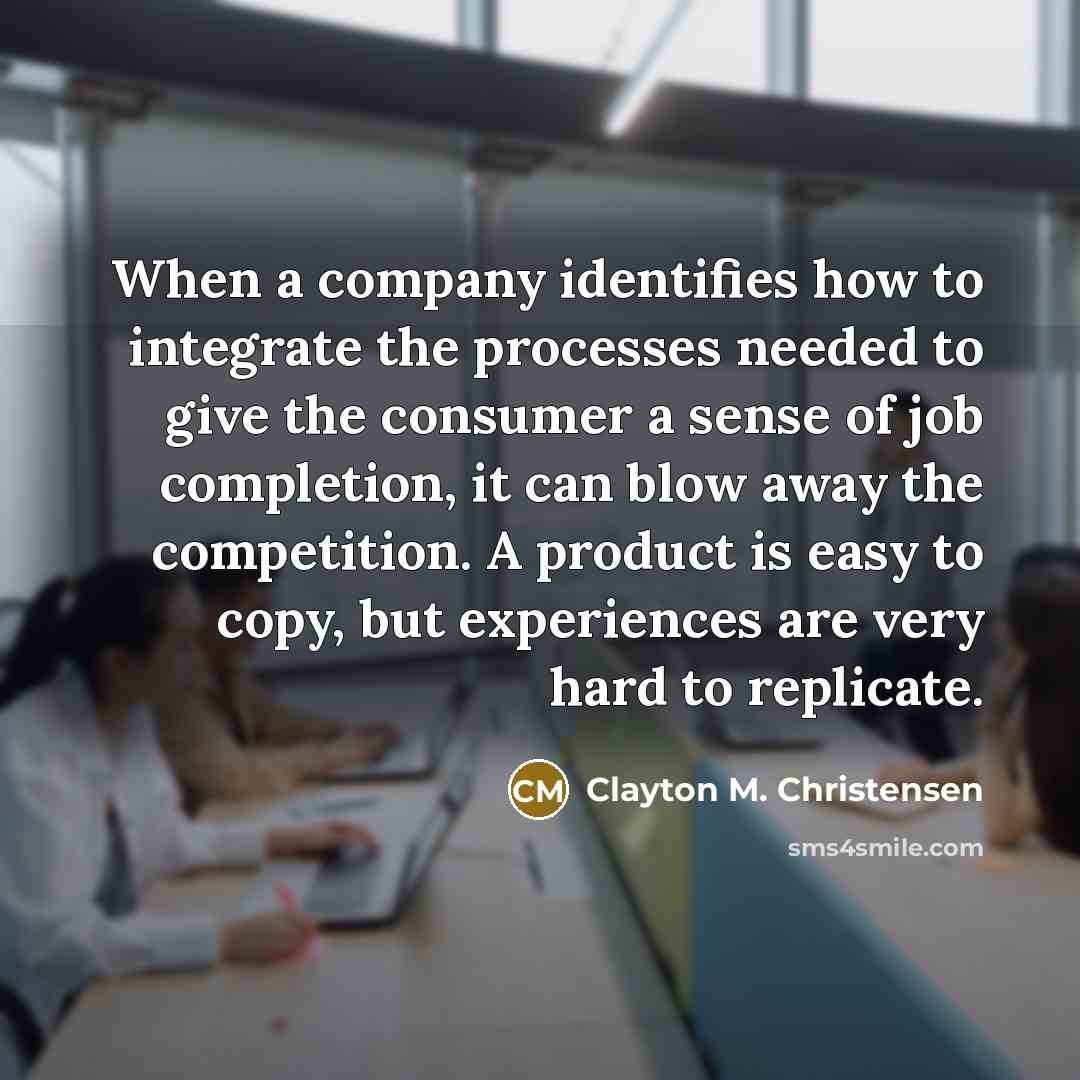 “When a company identifies how to integrate the processes needed…” quote by Clayton M. Christensen