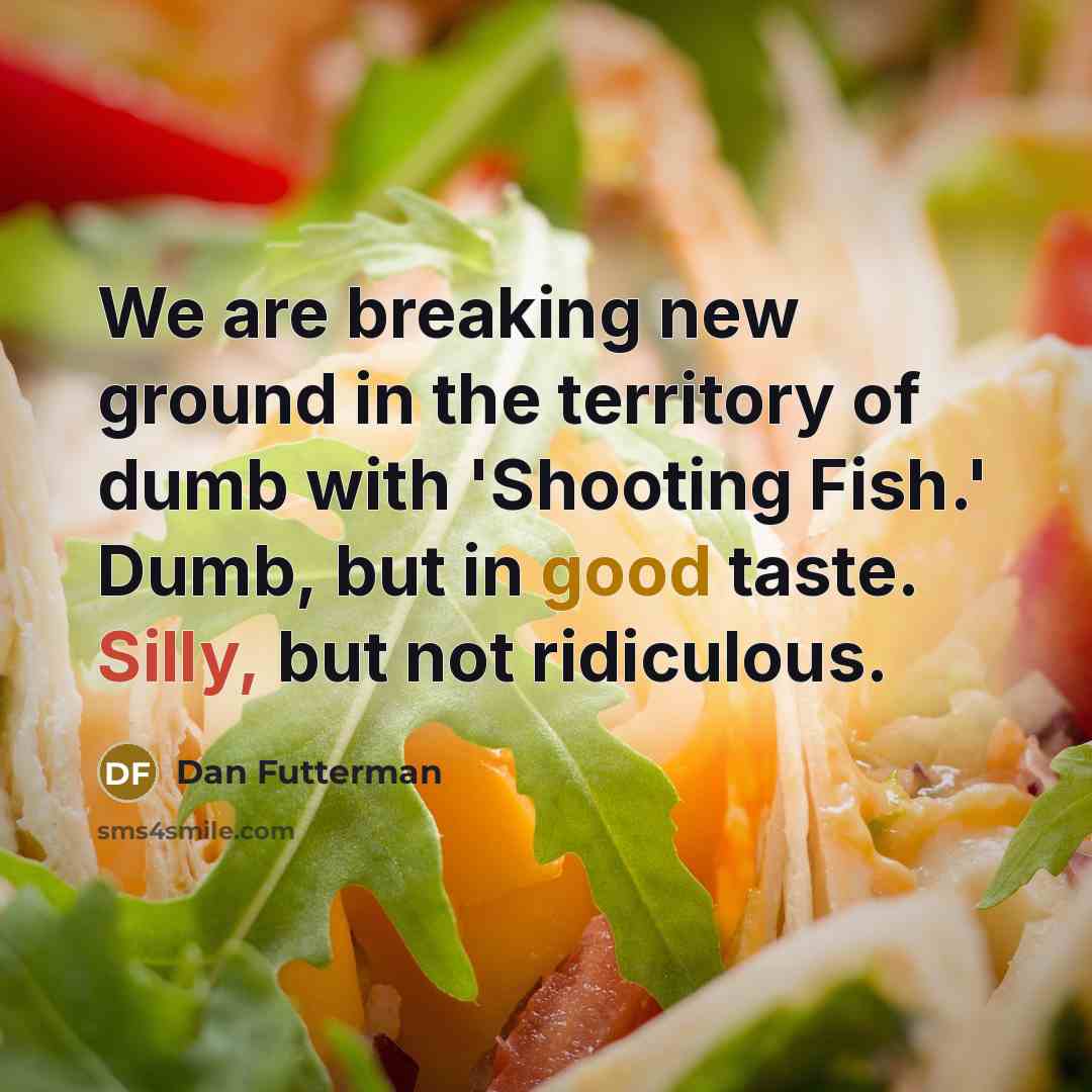 “We are breaking new ground in the territory of dumb…” quote by Dan Futterman