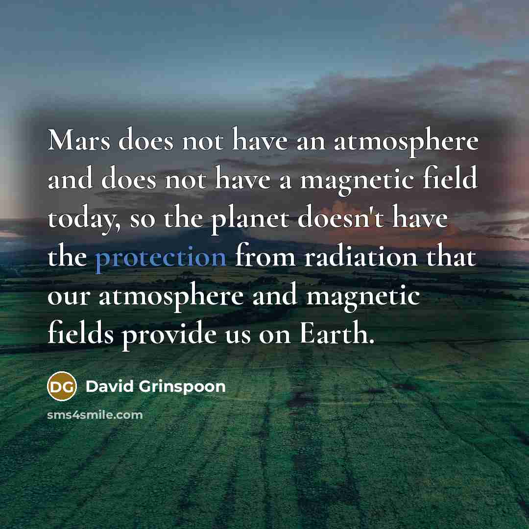 “Mars does not have an atmosphere and does not have…” quote by David Grinspoon