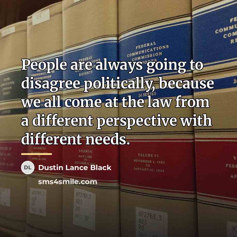 “People are always going to disagree politically, because we all…” quote by Dustin Lance Black