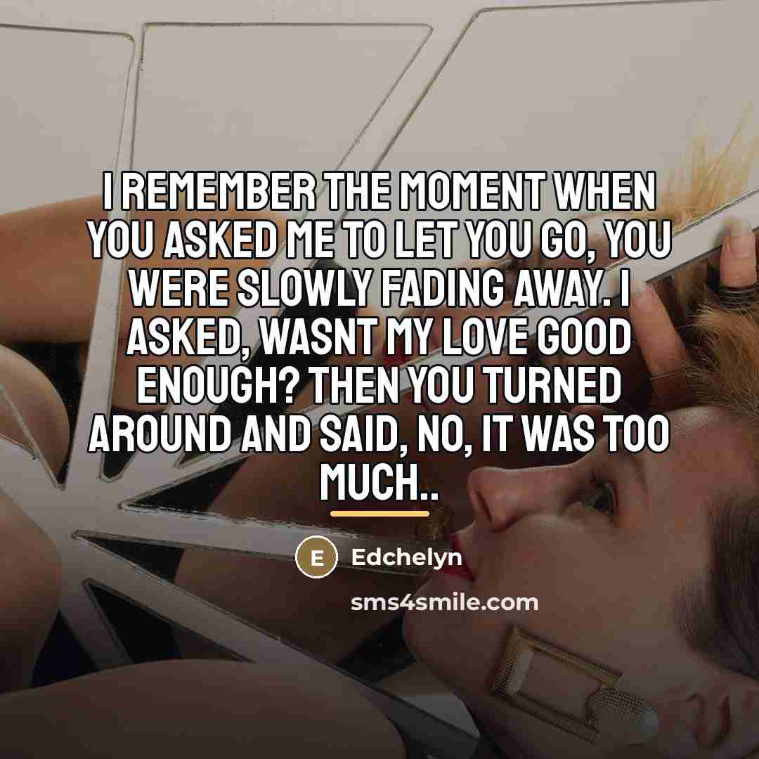 “I remember the moment when you asked me to let…” quote by Edchelyn