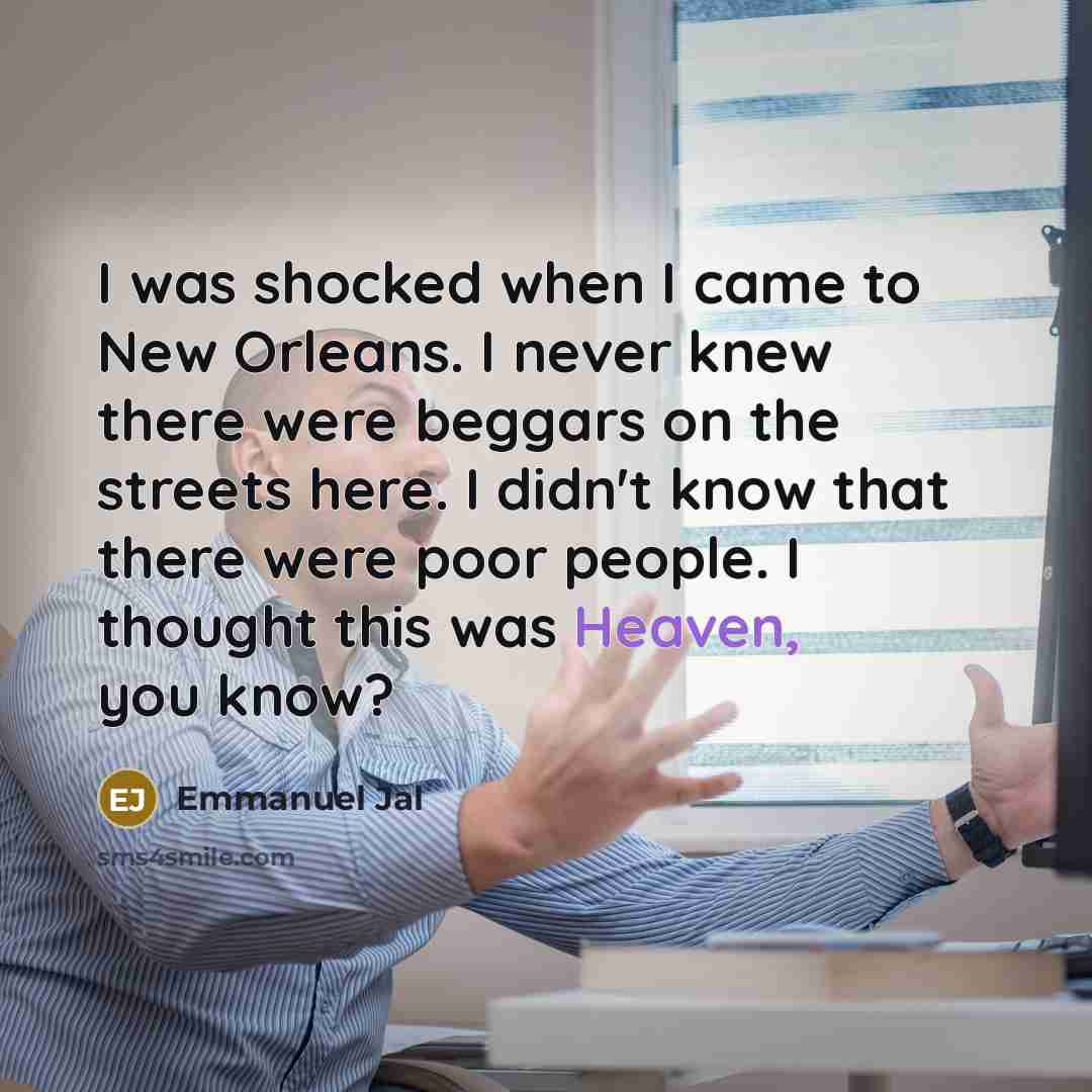 “I was shocked when I came to New Orleans. I…” quote by Emmanuel Jal