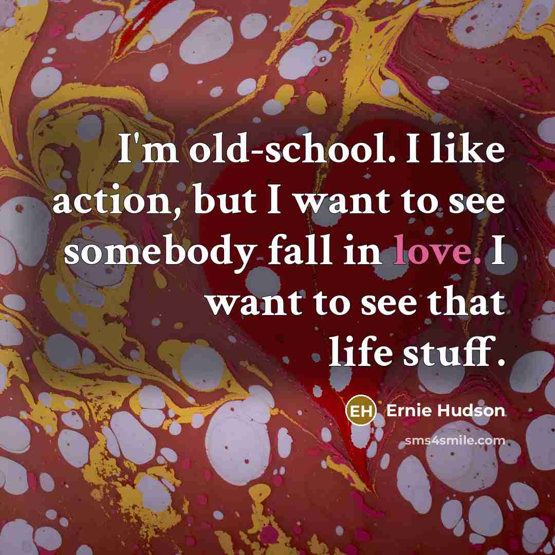 “I'm old-school. I like action, but I want to see…” quote by Ernie Hudson