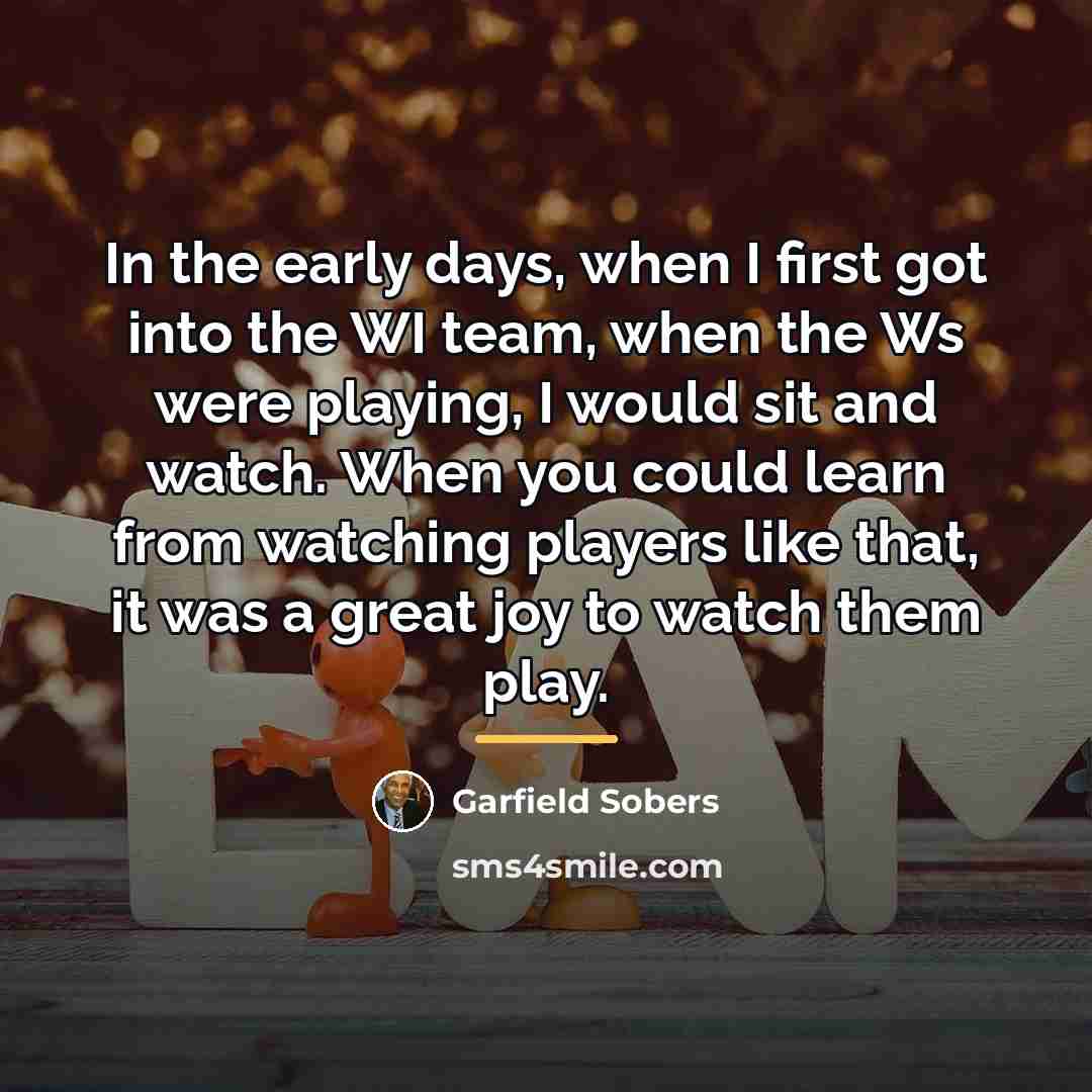 “In the early days, when I first got into the…” quote by Garfield Sobers