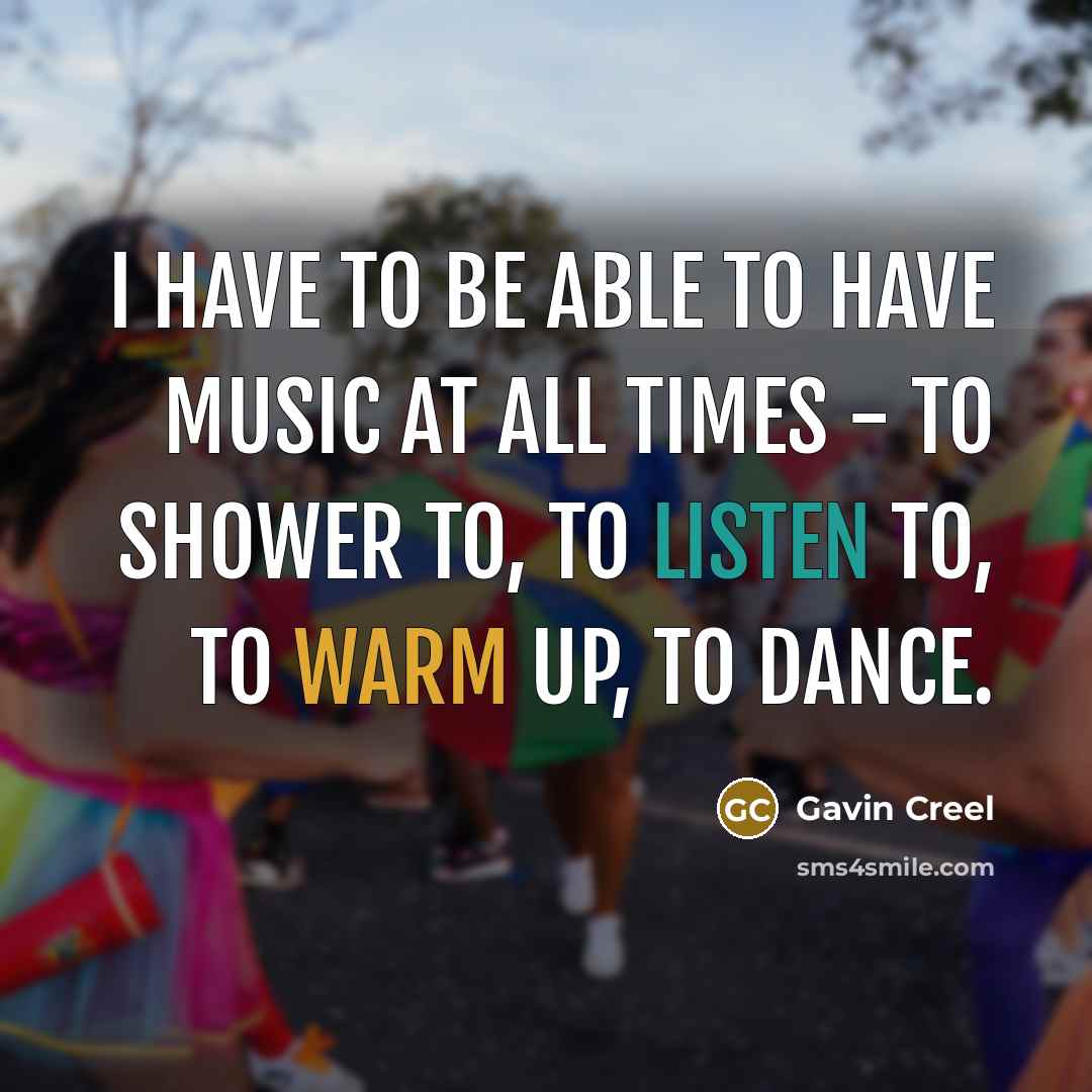 “I have to be able to have music at all…” quote by Gavin Creel