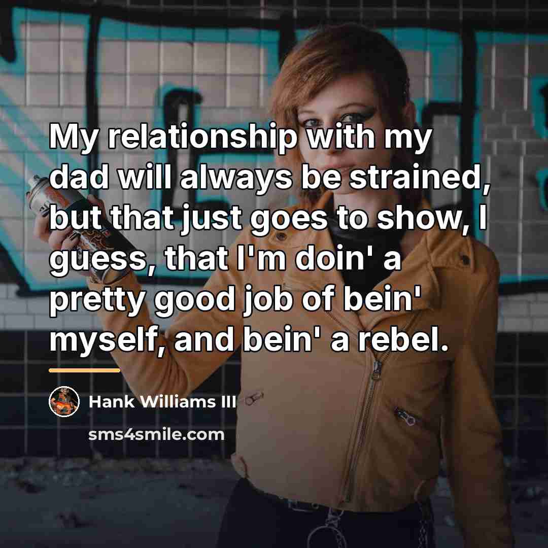 “My relationship with my dad will always be strained, but…” quote by Hank Williams III
