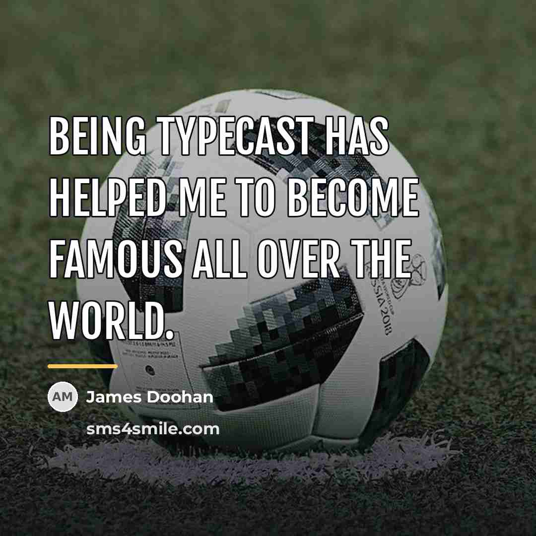 “Being typecast has helped me to become famous all over…” quote by James Doohan