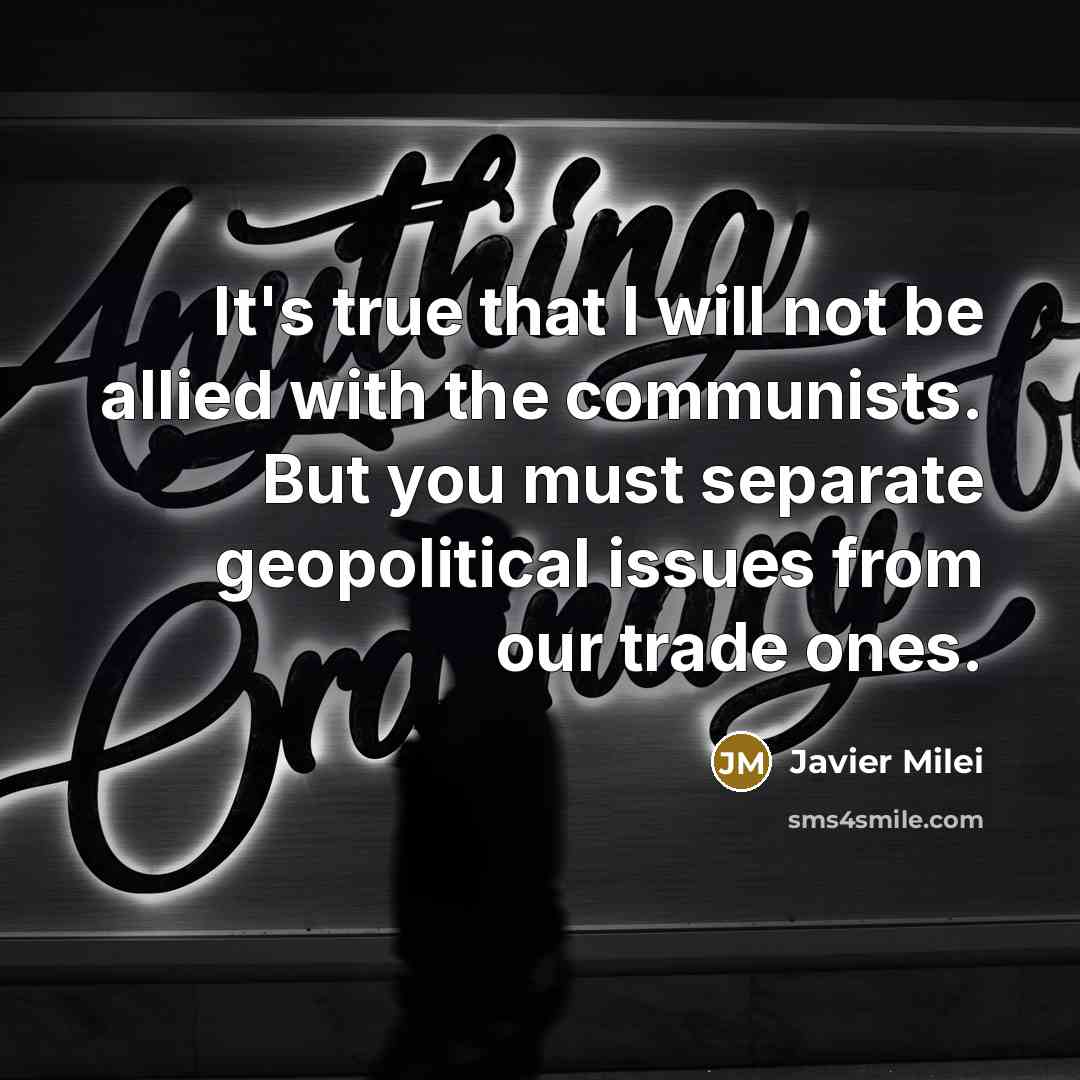 “It's true that I will not be allied with the…” quote by Javier Milei