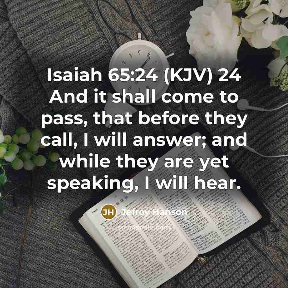 “Isaiah 65:24 (KJV) 24 And it shall come to pass,…” quote by Jefroy Hanson