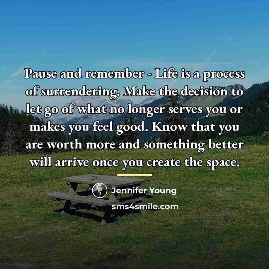 “Pause and remember - Life is a process of surrendering.…” quote by Jennifer Young