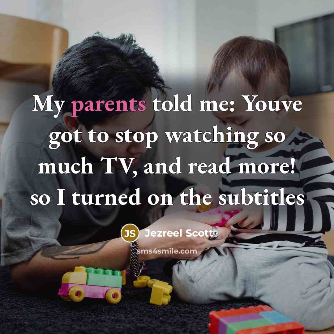 “My parents told me: Youve got to stop watching so…” quote by Jezreel Scott