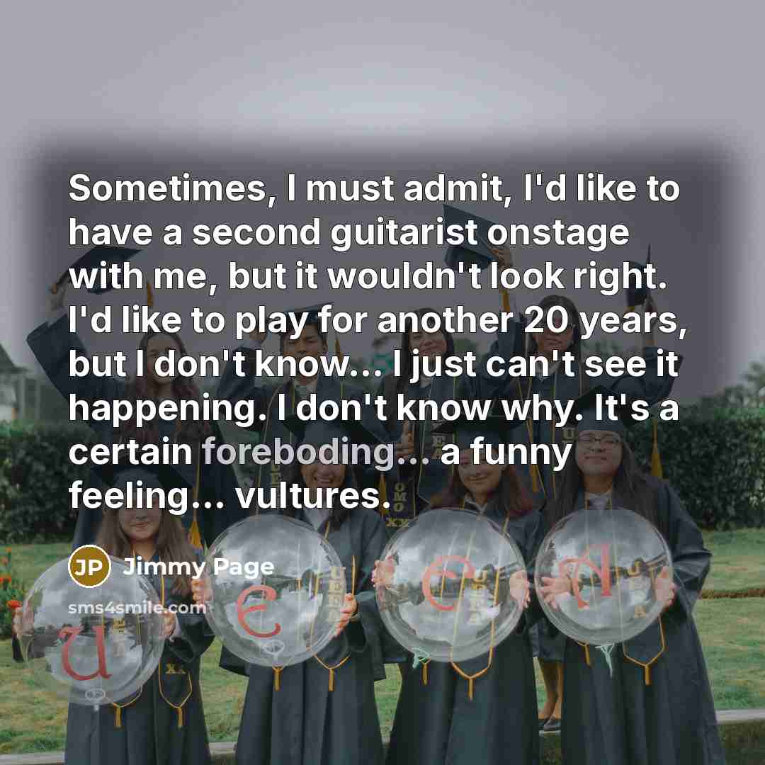 “Sometimes, I must admit, I'd like to have a second…” quote by Jimmy Page