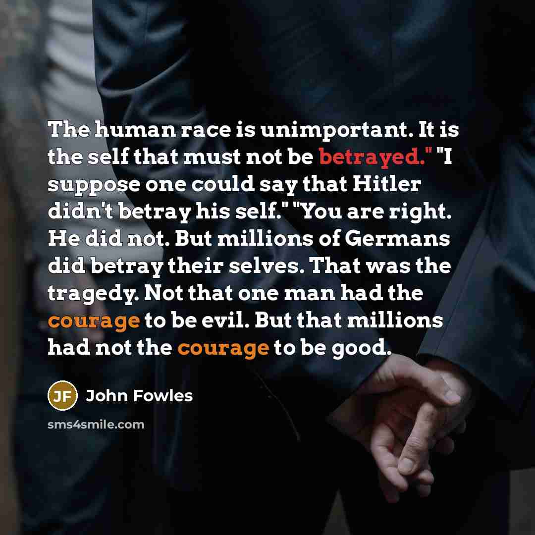 “The human race is unimportant. It is the self that…” quote by John Fowles