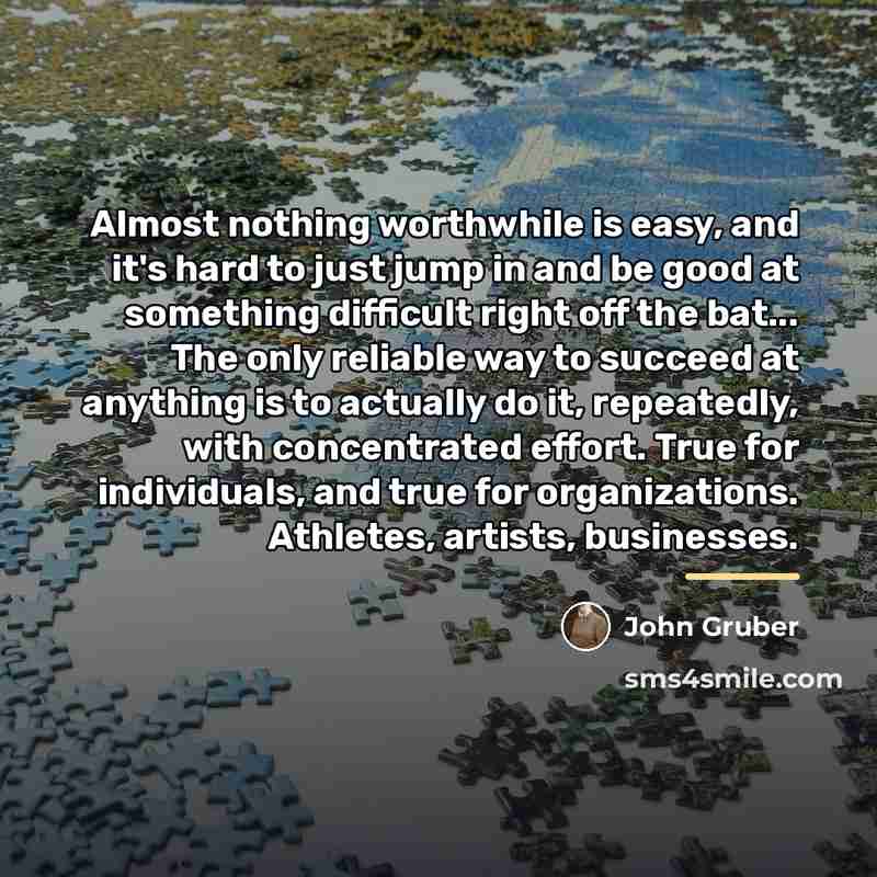 “Almost nothing worthwhile is easy, and it's hard to just…” quote by John Gruber