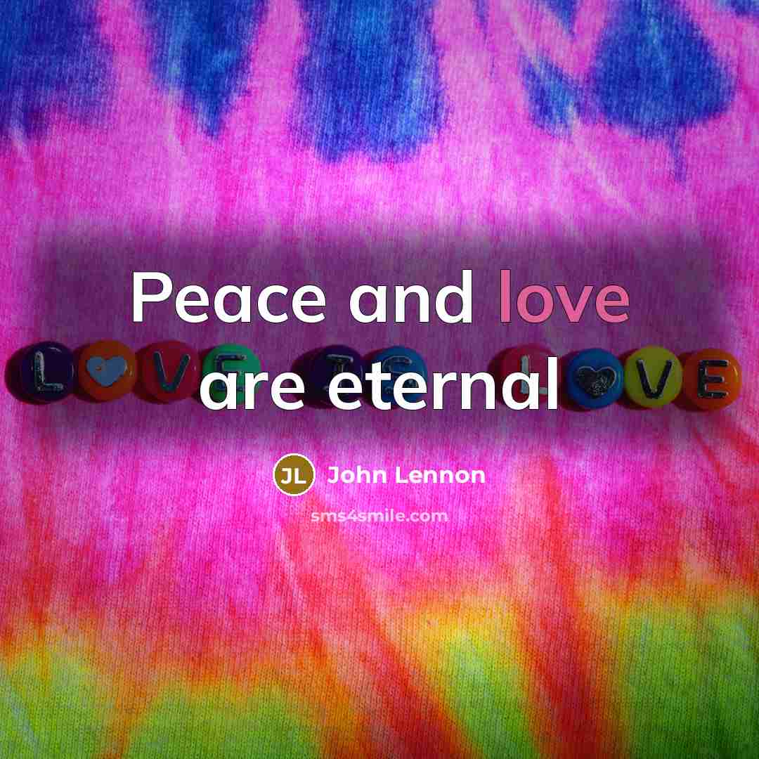 “Peace and love are eternal…” quote by John Lennon